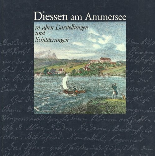 Diessen am Ammersee in alten Darstellungen und Schilderungen