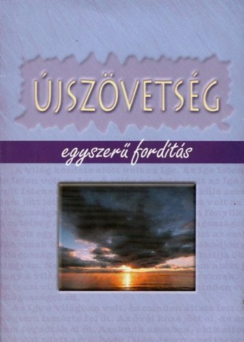 Ujszovetseg (Hungarian New Testament): Egyszeru Magyar Nyelvu Forditas