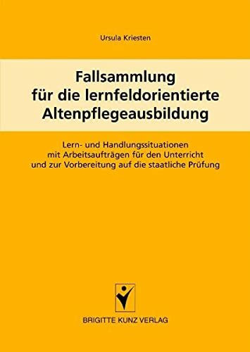 Fallsammlung für die lernfeldorientierte Altenpflegeausbildung