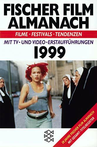 Fischer Film Almanach: Filme, Festivals, Tendenzen / 1999. Mit TV- und Video-Erstaufführungen (Fischer Cinema)