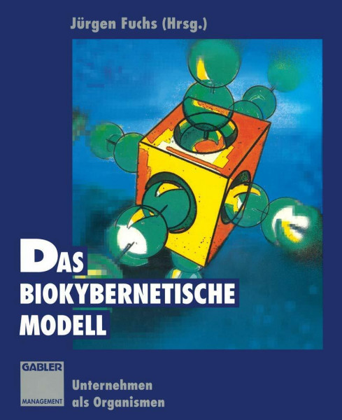 Das biokybernetische Modell: Unternehmen als Organismen