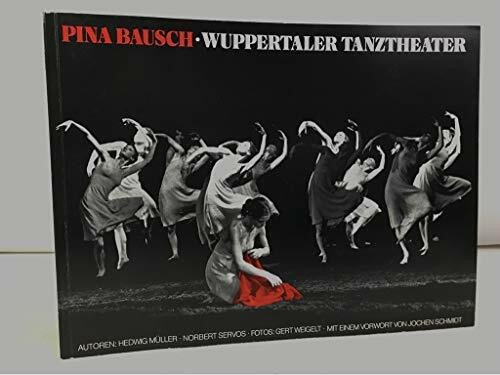 Pina Bausch - Wuppertaler Tanztheater. Von Frühlingsopfer bis Kontakthof