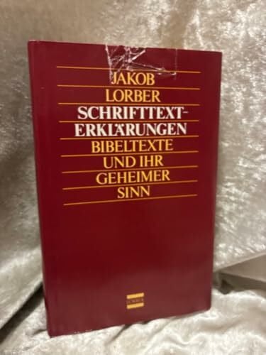 Schrifttexterklärungen: Bibeltexte und ihr geheimer Sinn