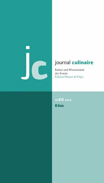 Journal Culinaire. Kultur und Wissenschaft des Essens, No. 20: Käse: No. 20: Käse / vergriffen; PDF über Webseite oder Verlag erhältlich