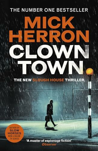 Clown Town: The Thriller for Our Chaotic Times (Slough House Thriller 9)