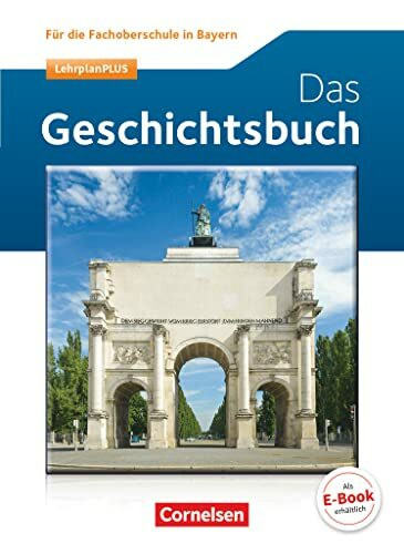 Geschichte - FOS Bayern Neubearbeitung: Das Geschichtsbuch - Schulbuch
