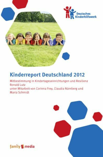 Kinderreport Deutschland 2012: Mitbestimmung in Kindertageseinrichtungen und Resilienz