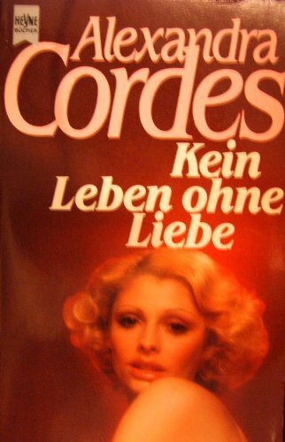 Kein Leben ohne Liebe. Roman.