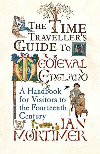 The Time Traveller's Guide to Medieval England