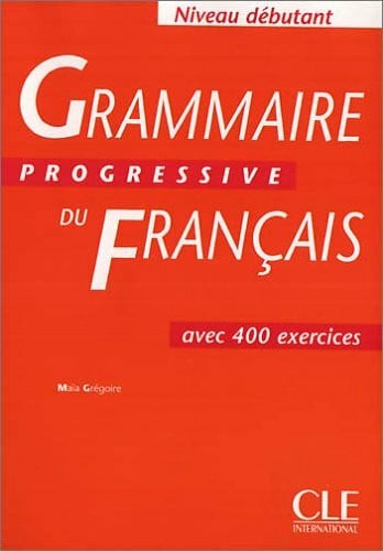 Grammaire progressive du français - Niveau Débutant. Avec 400 exercices / Arbeitsbuch