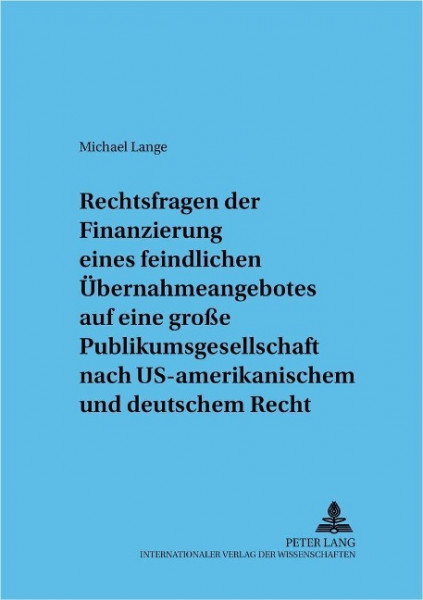 Rechtsfragen der Finanzierung eines feindlichen Übernahmeangebotes
