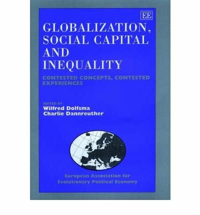 Globalization, Social Capital, and Inequality: Contested Concepts, Contested Experiences