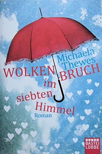 Wolkenbruch im siebten Himmel: Roman