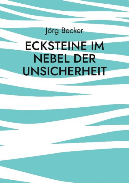 Ecksteine im Nebel der Unsicherheit