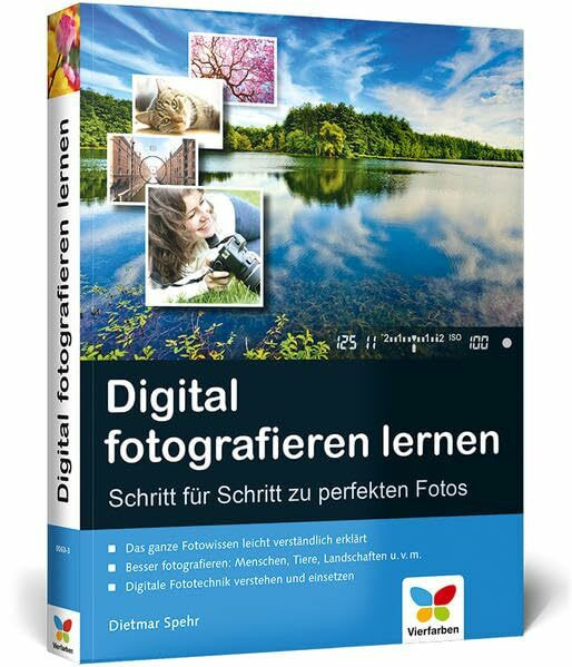 Digital fotografieren lernen: Schritt für Schritt zu perfekten Fotos