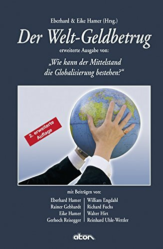 Der Welt-Geldbetrug: Erweiterte Ausgabe von: Wie kann der Mittelstand die Globalisierung bestehen?