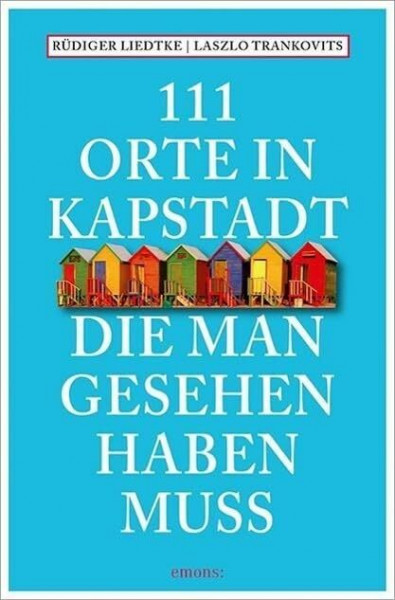 111 Orte in Kapstadt, die man gesehen haben muss: Reiseführer