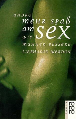 Mehr Spaß am Sex: Wie Männer bessere Liebhaber werden