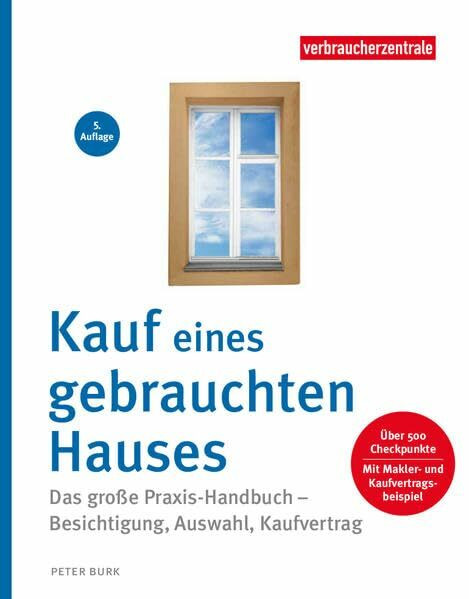 Kauf eines gebrauchten Hauses: Das große Handbuch – Besichtigung, Auswahl, Kaufvertrag