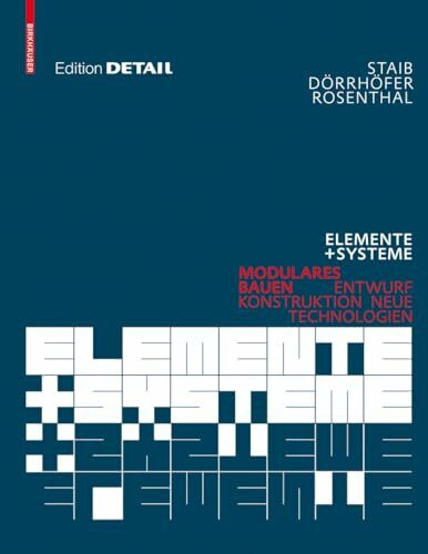 Elemente und Systeme: Modulares Bauen – Entwurf, Konstruktion, neue Technologien (Detail Atlas)