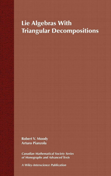 Lie Algebras with Triangular Decompositions (Wiley-Interscience and Canadian Mathematics Series of Monographs and Texts)