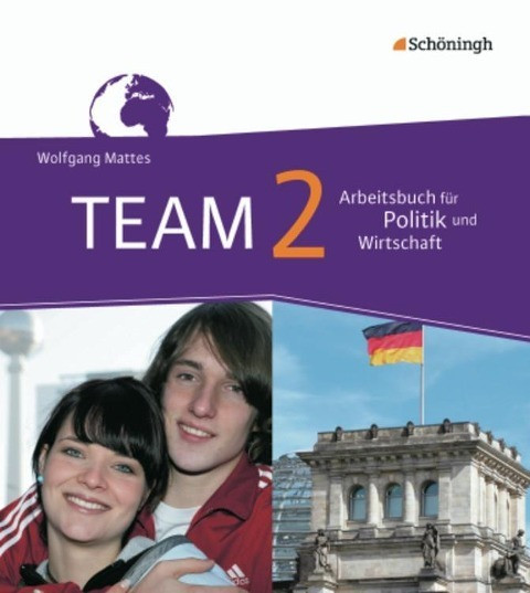 TEAM 2 - Arbeitsbücher für Politik und Wirtschaft. Realschulen. Nordrhein-Westfalen - Neubearbeitung