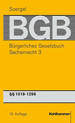 Bürgerliches Gesetzbuch mit Einführungsgesetz und Nebengesetzen (BGB): Band 16, Sachenrecht 3: §§ 1018-1296 BGB (Bürgerliches Gesetzbuch mit ... (BGB): 13. Auflage, 16, Band 16)