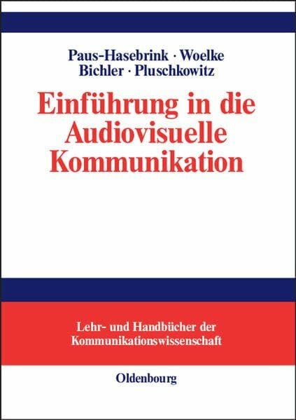 Einführung in die Audiovisuelle Kommunikation (Lehr- und Handbücher der Kommunikationswissenschaft)