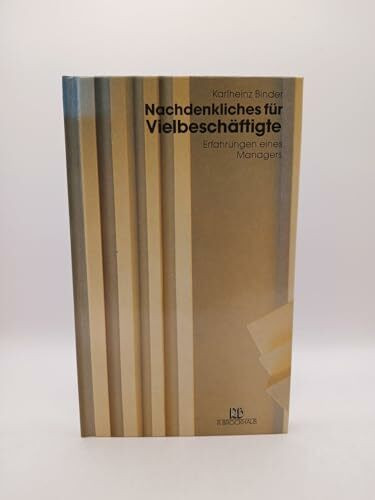 Nachdenkliches für Vielbeschäftigte: Erfahrungen eines Managers
