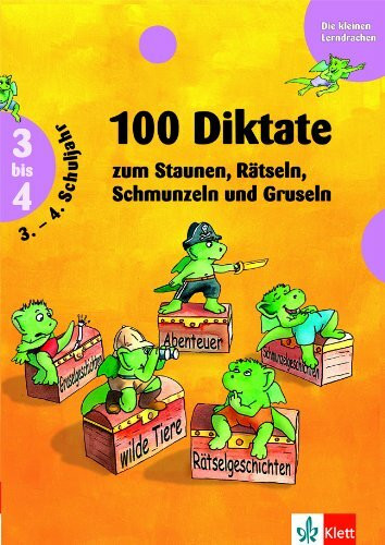 100 Diktate zum Staunen, Rätseln, Schmunzeln und Gruseln - 3./4. Schuljahr (Die kleinen Lerndrachen)