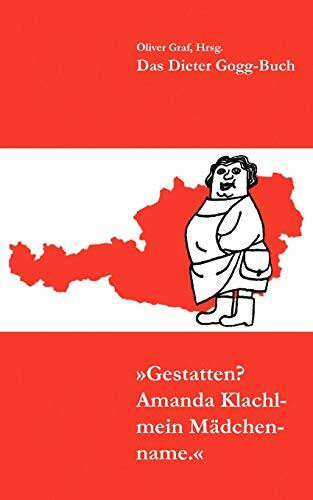 Gestatten? Amanda Klachl - mein Mädchenname.: Das Dieter Gogg - Buch