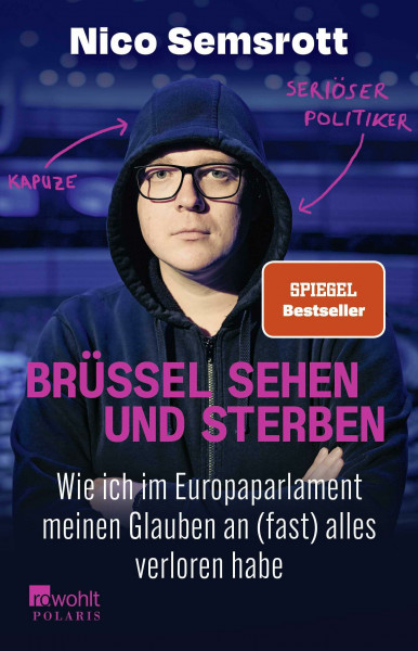 Brüssel sehen und sterben: Wie ich im Europaparlament meinen Glauben an (fast) alles verloren habe