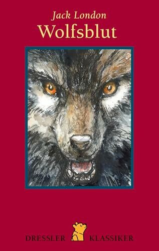 Wolfsblut: Nachw. v. Werner J. Egli (Dressler Klassiker)