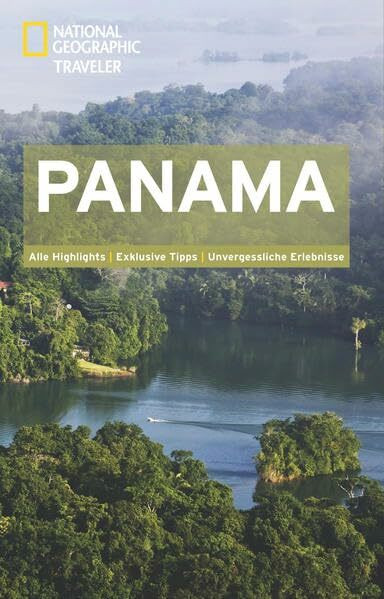NATIONAL GEOGRAPHIC Traveler Panama: Alle Highlights. Exklusive Tipps. Unvergessliche Erlebnisse