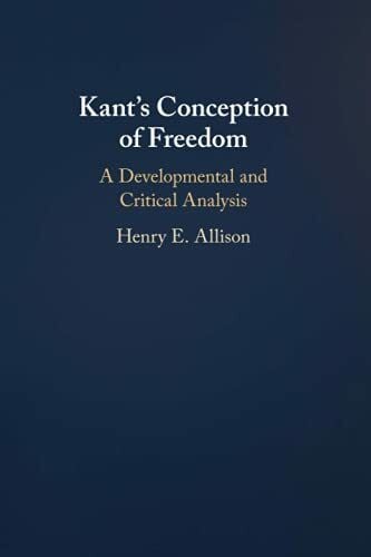 Kant's Conception of Freedom: A Developmental and Critical Analysis