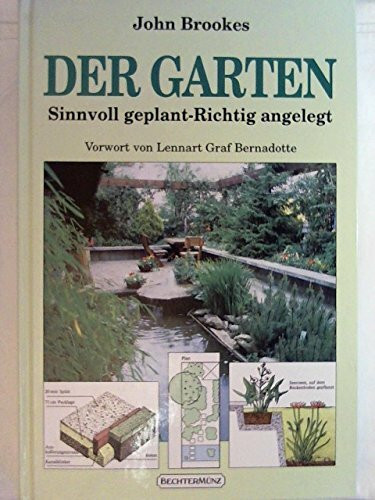 Der Garten: Sinnvoll geplant - Richtig angelegt
