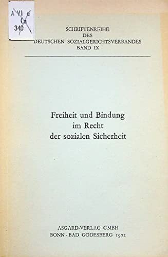 Freiheit und Bindung im Recht der sozialen Sicherheit. Freiheit und Bindung im Recht der sozialen Sicherheit.