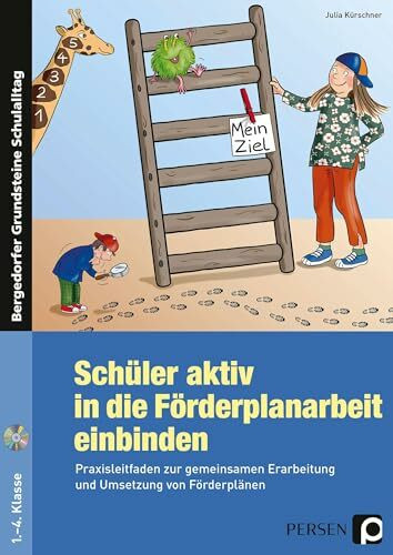 Schüler aktiv in die Förderplanarbeit einbinden: Praxisleitfaden zur gemeinsamen Erarbeitung und Umsetzung von Förderplänen (1. bis 4. Klasse) (Bergedorfer Grundsteine Schulalltag - Grundschule)