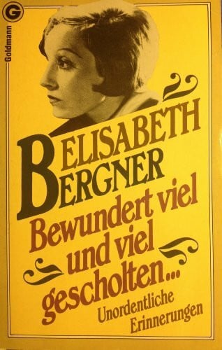 Bewundert viel und viel gescholten. Unordentliche Erinnerungen.