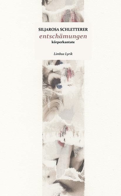 entschämungen: körperkantate (Limbus Lyrik) entschämungen: körperkantate (Limbus Lyrik)