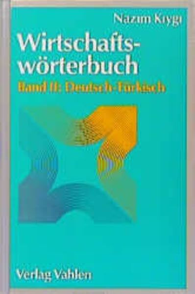 Wirtschaftswörterbuch, 2 Bde., Bd.2, Deutsch-Türkisch