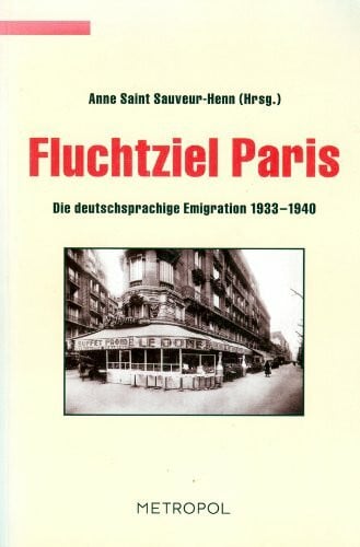 Flucht Ziel Paris: Die deutschsprachige Emigration 1933-1940 (Dokumente, Texte, Materialien)