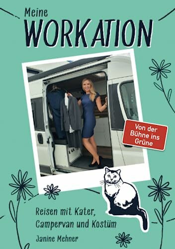 Meine Workation - Reisen mit Kater, Campervan und Kostüm: Von der Bühne ins Grüne