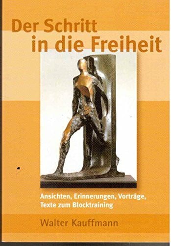 Der Schritt in die Freiheit: Schriften und Vorträge zum Blocktraining
