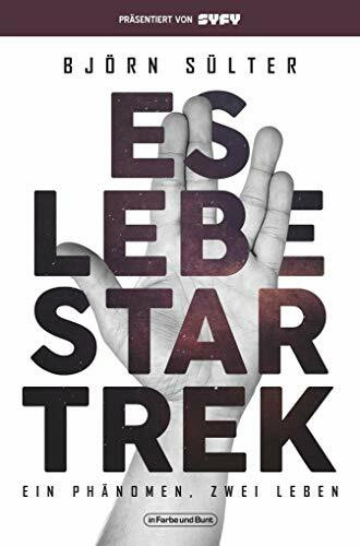 Es lebe Star Trek - Ein Phänomen, zwei Leben: Franchise-Sachbuch, präsentiert von SYFY