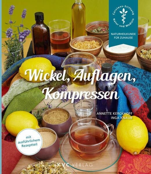 Wickel, Auflagen, Kompressen: Mit ausführlichem Rezeptteil (Naturheilkunde für Zuhause)