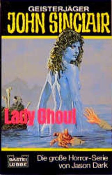 Lady Ghoul (John Sinclair. Bastei Lübbe Taschenbücher)