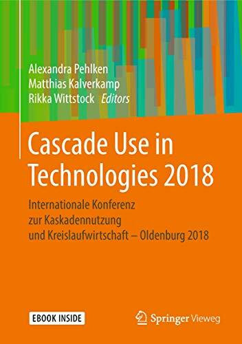 Cascade Use in Technologies 2018: Internationale Konferenz zur Kaskadennutzung und Kreislaufwirtschaft – Oldenburg 2018