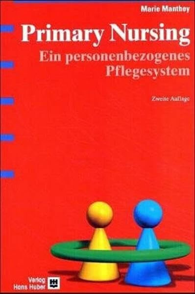 Primary Nursing: Ein personenbezogenes Pflegesystem