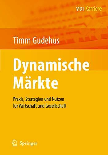 Dynamische Märkte: Praxis, Strategien und Nutzen für Wirtschaft und Gesellschaft (VDI-Buch)